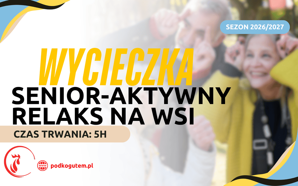 Wycieczka „Senior - aktywny relaks na wsi”