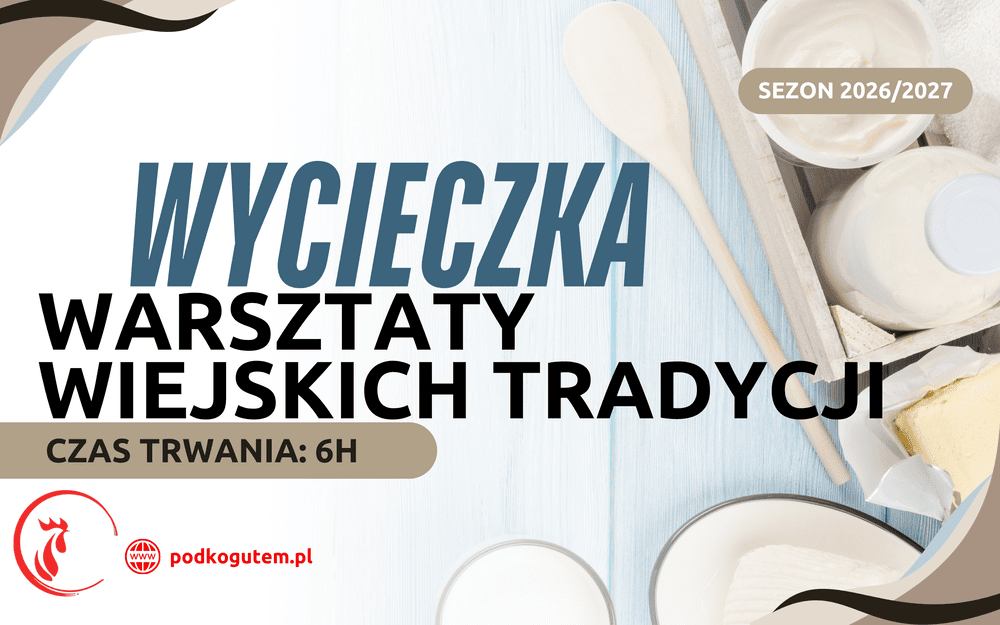 Wycieczka „Warsztaty Wiejskich Tradycji”