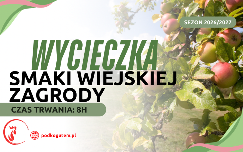 Wycieczka „Smaki Wiejskiej Zagrody”