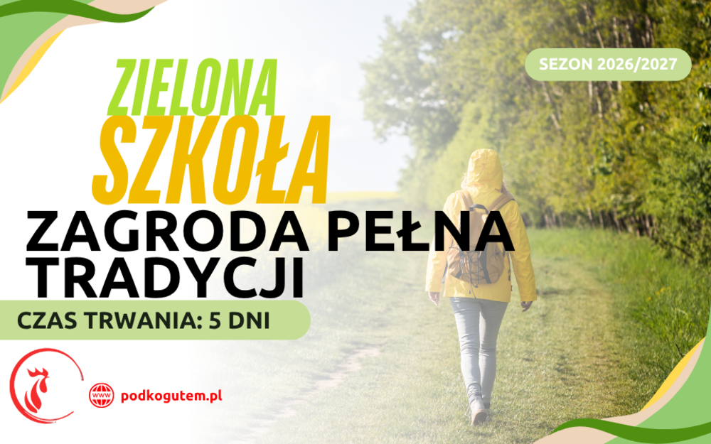Zielona szkoła „Zagroda pełna tradycji”