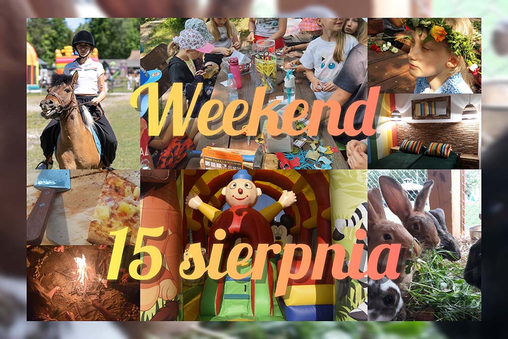 Rodzinny weekend 15 sierpnia