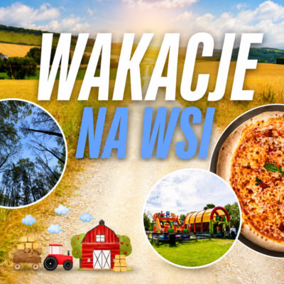 rodzinne wakacje na wsi rodzinne wakacje na wsi