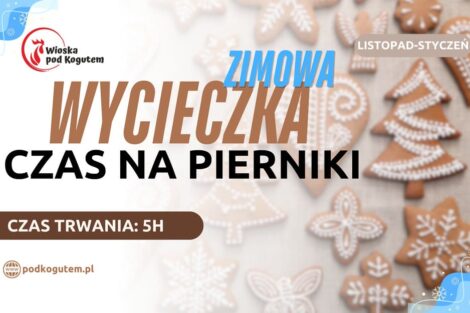 WYCIECZKA – CZAS NA PIERNIKI ZIMOWA